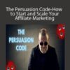 Gumroad Guru – The Persuasion Code-How to Start and Scale Your Affiliate Marketing