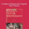 Guy de Maupassant – Complete Maupassant Original Short Stories