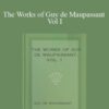 Guy de Maupassant – The Works of Guy de Maupassant Vol I