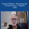 Hale Dwoskin – Sedona Method – Mastering the Greatest Secret – Support Calls