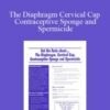 Helen Ferry – The Diaphragm Cervical Cap Contraceptive Sponge and Spermicide