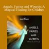 Hemi-Sync – Angels, Fairies and Wizards: A Magical Healing for Children