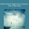 Hemi-Sync – Hemi-Sync® Support for Journeys Out of the Body