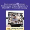 Igor Ledochowski – Conversational Hypnosis Professional Hypnotherapy Live Deep Dive Weekend Training