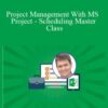 Igor Ovchinnikov – Project Management With MS Project – Scheduling Master Class