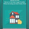 [Download Now] James Gage – Invest in How Never to Get Into Legal Trouble When Investing In Real Estate Now