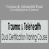 J. Eric Gentry & Melissa Westendorf – Trauma & Telehealth Dual Certification Course