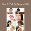 Jackson Almor – How To Pick Up Women 2000