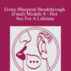 Jaiya – Erotic Blueprint Breakthrough – (Final) Module 8 – Hot Sex For A Lifetime