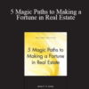 James Lumley – 5 Magic Paths to Making a Fortune in Real Estate