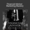 James Pollard – Financial Advisor Marketing Mastery