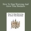 Jamie Smart – How To Stop Worrying And Grow Your Business