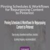 Jana O. Media – Pinning Schedules & Workflows for Repurposing Content to Pinterest
