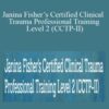 Janina Fisher – Janina Fisher’s Certified Clinical Trauma Professional Training Level 2 (CCTP-II): Treatment of Complex Trauma and Dissociative Disorders