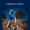 Jason Antin – 6 Weeks to Trail Fit