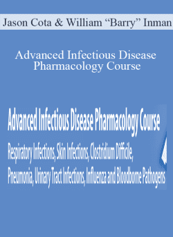 Jason Cota & William “Barry” Inman – Advanced Infectious Disease Pharmacology Course