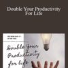 Jason Fladlien – Double Your Productivity For Life