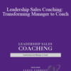 Jason Forrest – Leadership Sales Coaching: Transforming Manager to Coach