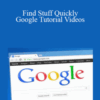 Jason Lewis – Find Stuff Quickly – Google Tutorial Videos