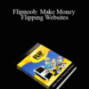 Jason Pereira – Flipnoob: Make Money Flipping Websites