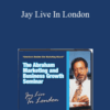 Jay Abraham – Jay Live In London