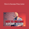 Jean-Marie Corda – How to become Porn Actor