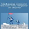 Jeb Blount – Sales Leadership Essentials for Non-Sales Leaders, Entrepreneurs and Executives