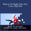 Jeb Blount and Anthony Iannarino – What to Do Right After You Lose a Big Sale