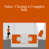 Jeff Bloomfield – Sales: Closing a Complex Sale