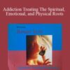 Jeffrey Yuen – Addiction Treating The Spiritual, Emotional, and Physical Roots