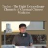 Jeffrey Yuen – Trailer – The Eight Extraordinary Channels of Classical Chinese Medicine