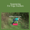 Jennifer Kathleen – Sequencing – For Yoga Teachers