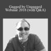 Jerry West – Gagged by Ungagged Webinar 2018 (with Q&A)