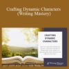 Jessica Brody, Mary Kole, Writing Mastery – Crafting Dynamic Characters (Writing Mastery)