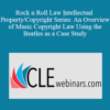 Jim Jesse – Rock n Roll Law Intellectual Property/Copyright Series: An Overview of Music Copyright Law Using the Beatles as a Case Study