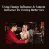Jim Knippenberg – Using Energy Influence & Remote Influence for Having Better Sex