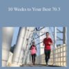 Jim Vance – 10 Weeks to Your Best 70.3