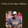 Jimmy D. Brown – 8 Ways to Get Super Affiliates