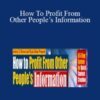 Jimmy D. Brown – How To Profit From Other People’s Information