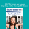 Joe DeAntonis – IDEAFit Squats and Lunges Dispelling Myths Through Mechanics
