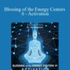 Joe Dispenza – Blessing of the Energy Centers 6 – Activation