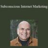 Joe Vitale and Larry Dotson – Subconscious Internet Marketing