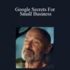 Joe White – Google Secrets For Small Business