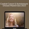 Joel Fuhrman – Combat Cancer & Autoimmune Disease Masterclass 2023