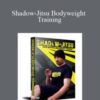 Joey Alvarado – Shadow-Jitsu Bodyweight Training