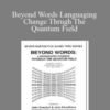 Johm Overdurf – Beyond Words Languaging Change Thrugh The Quantum Field