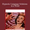 John Burton – Hypnotic Language Solutions in a Word