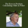 John Caldwell – The Keys to Position and Calculating Odds in Poker