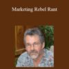 John Carlton – Marketing Rebel Rant
