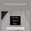 John Gibbons – The Vital Glutes & Psoas